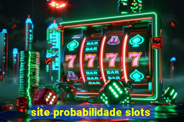 site probabilidade slots