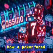 how a poker-faced girl really feels