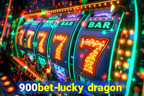 900bet-lucky dragon