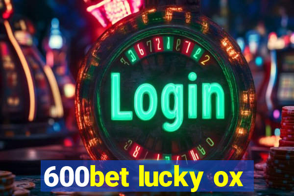 600bet lucky ox