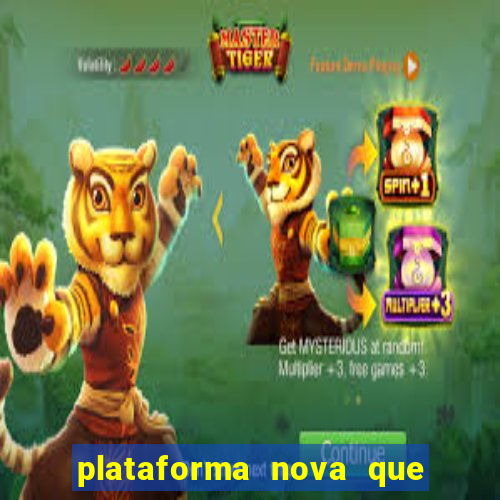 plataforma nova que ta pagando