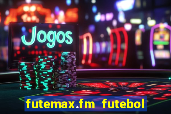 futemax.fm futebol ao vivo