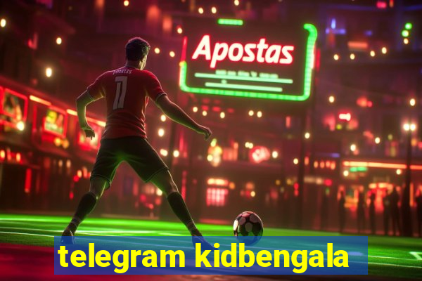 telegram kidbengala