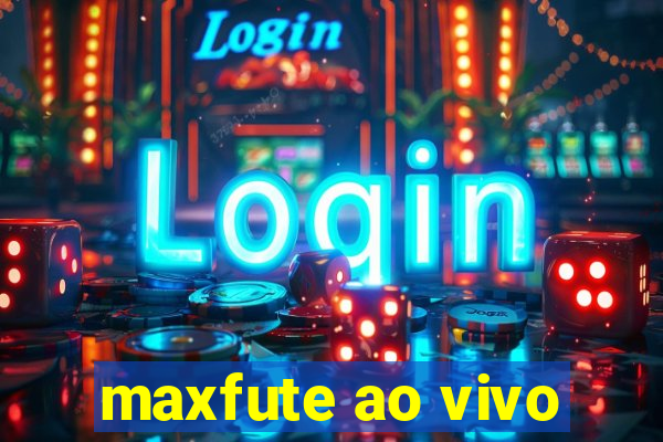 maxfute ao vivo