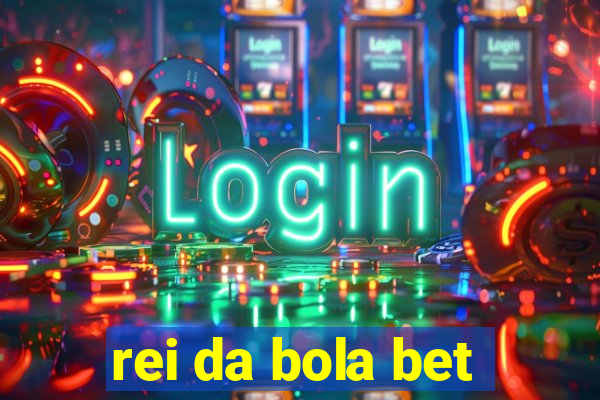 rei da bola bet