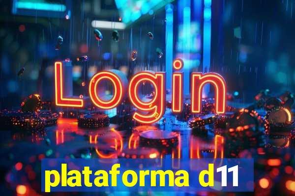 plataforma d11