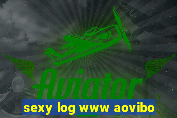 sexy log www aovibo