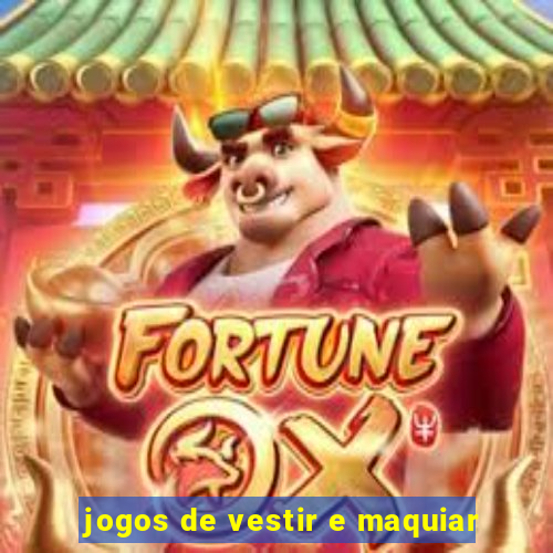 jogos de vestir e maquiar