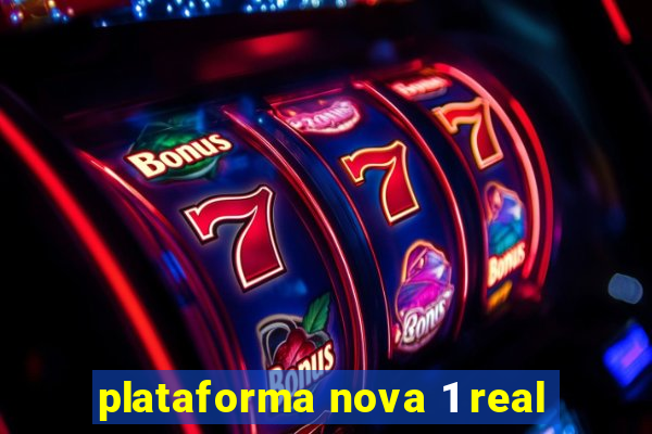 plataforma nova 1 real