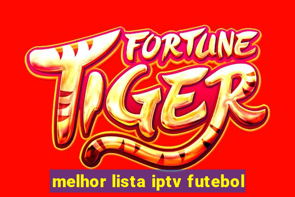 melhor lista iptv futebol