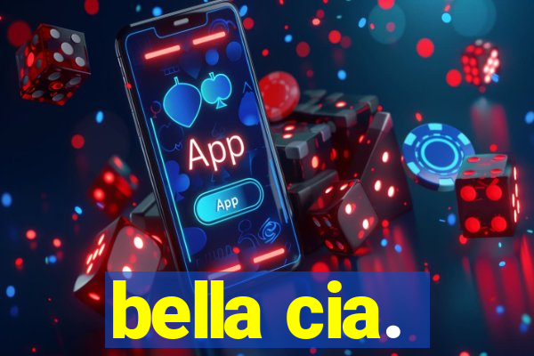 bella cia.