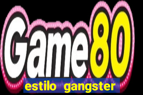 estilo gangster shopping popular