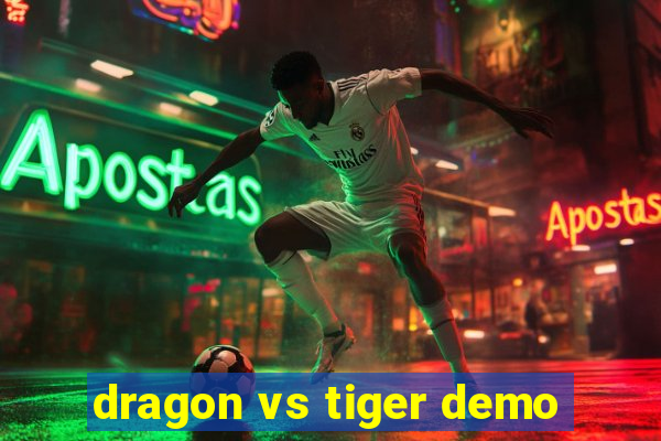 dragon vs tiger demo