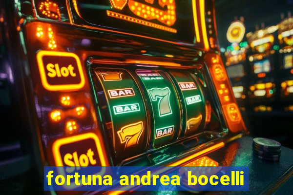 fortuna andrea bocelli