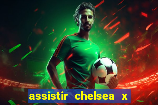 assistir chelsea x arsenal futemax