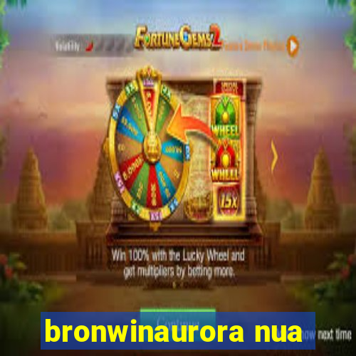 bronwinaurora nua