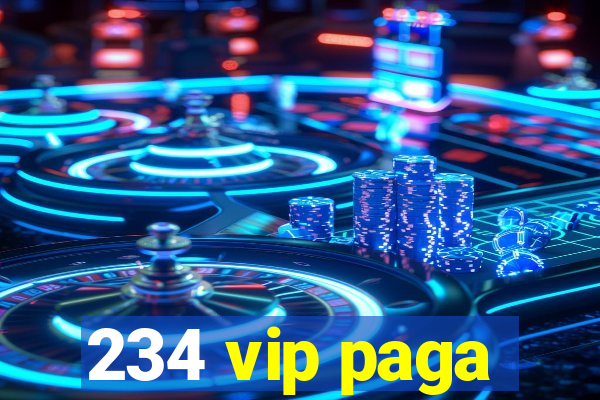 234 vip paga