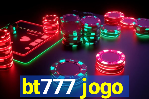 bt777 jogo