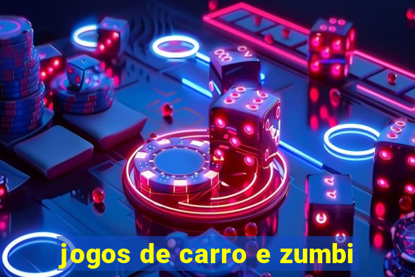 jogos de carro e zumbi