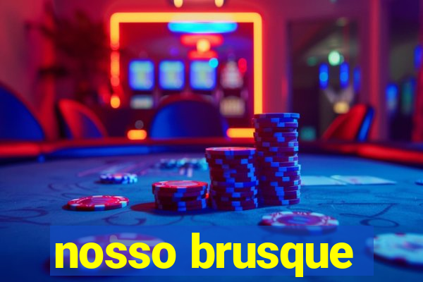 nosso brusque