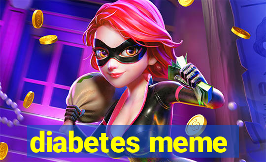 diabetes meme