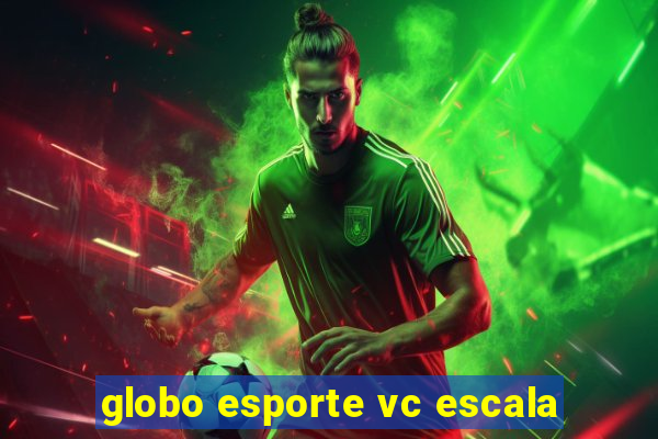 globo esporte vc escala