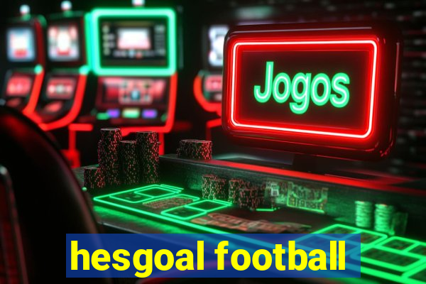 hesgoal football