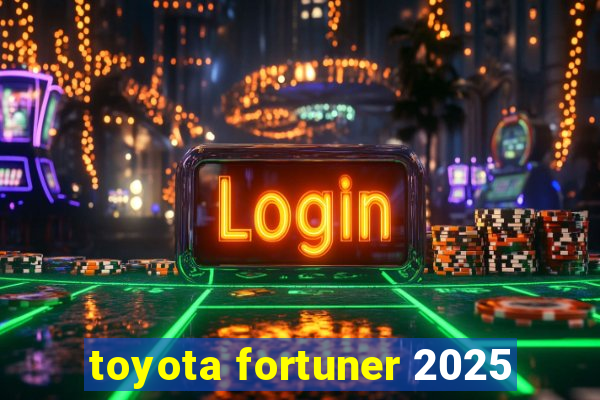 toyota fortuner 2025