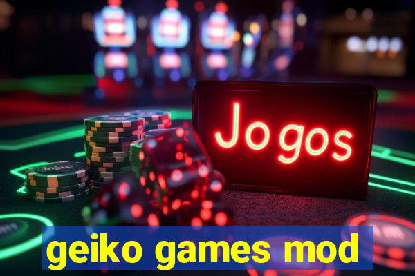 geiko games mod