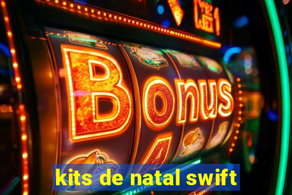 kits de natal swift