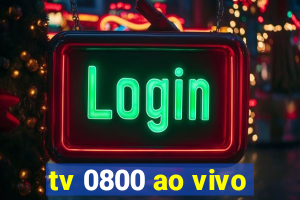 tv 0800 ao vivo