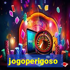 jogoperigoso