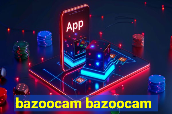 bazoocam bazoocam