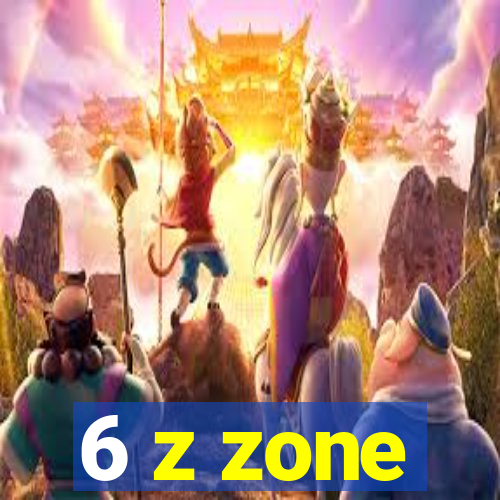 6 z zone