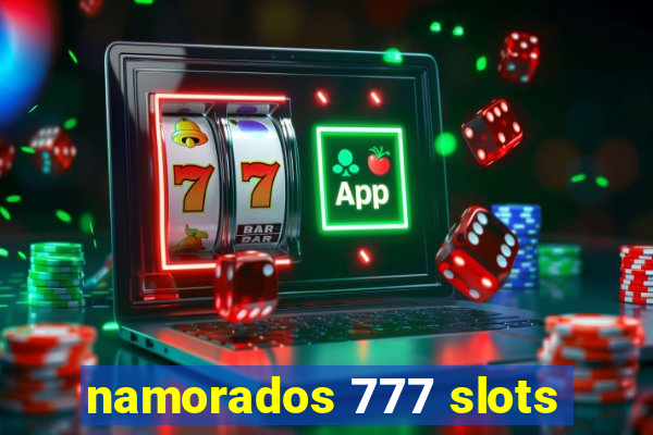 namorados 777 slots