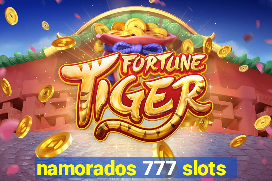 namorados 777 slots