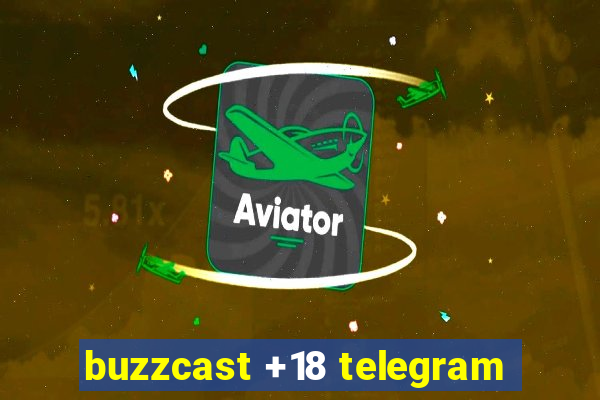 buzzcast +18 telegram