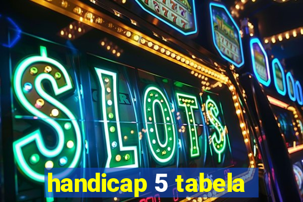 handicap 5 tabela