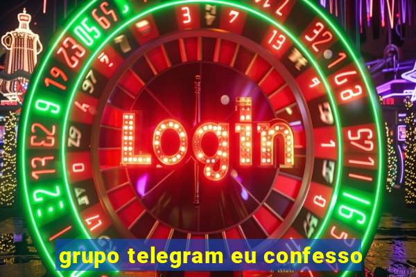 grupo telegram eu confesso