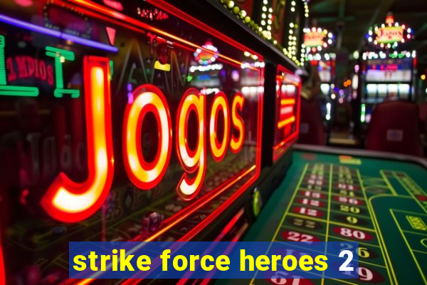 strike force heroes 2