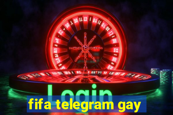 fifa telegram gay