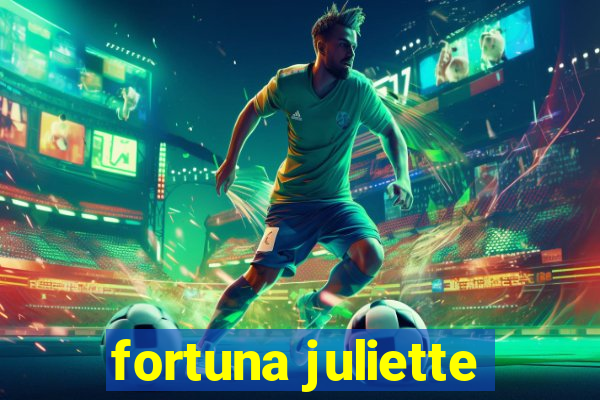 fortuna juliette