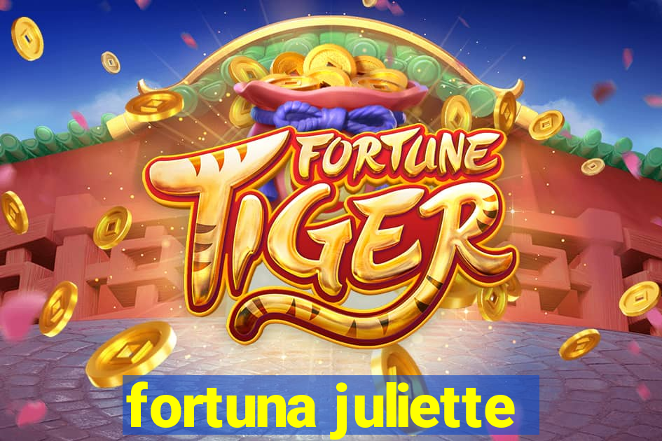 fortuna juliette