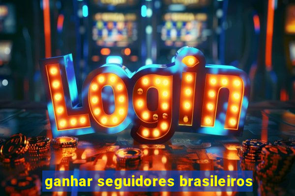 ganhar seguidores brasileiros