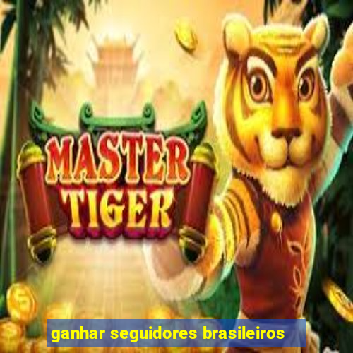 ganhar seguidores brasileiros