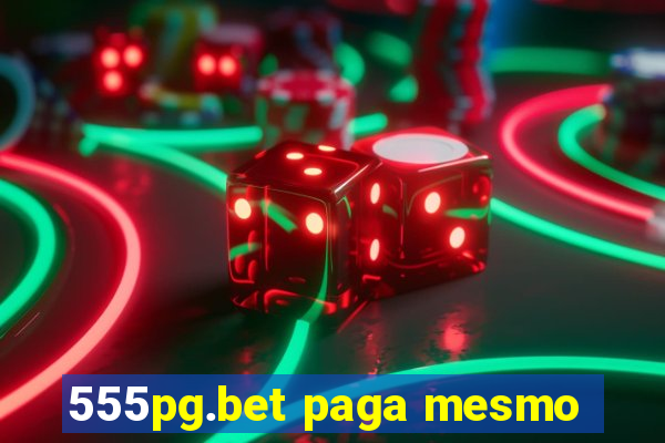 555pg.bet paga mesmo