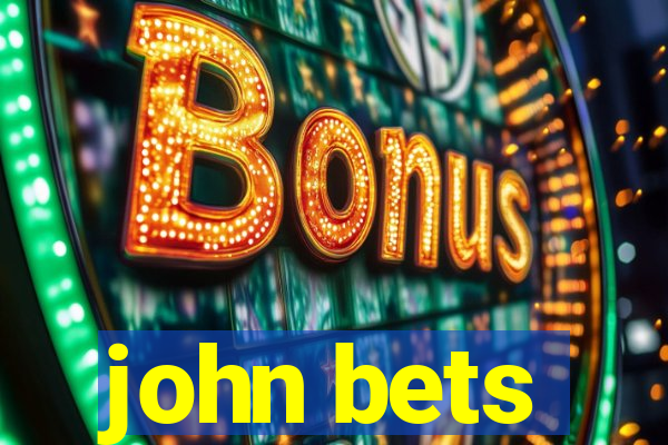 john bets