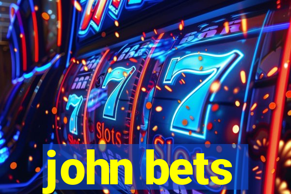 john bets