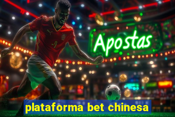 plataforma bet chinesa