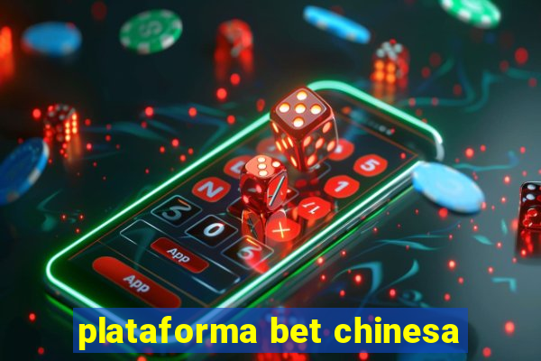 plataforma bet chinesa